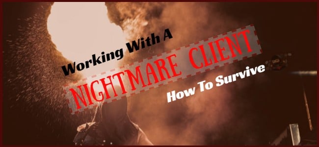 A Nightmare Client And How To Survive