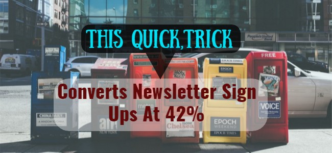 Trick Converts Newsletter Sign Ups