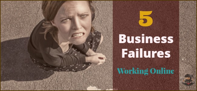 You are currently viewing 5 Business Failures From Working Online For Two Years