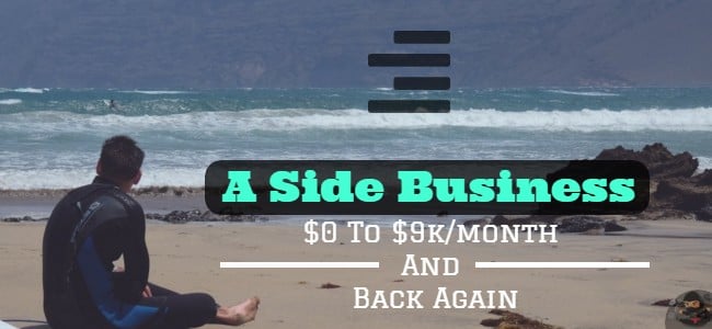You are currently viewing How I Took A Side Business $0 To $9k/month And Back Again