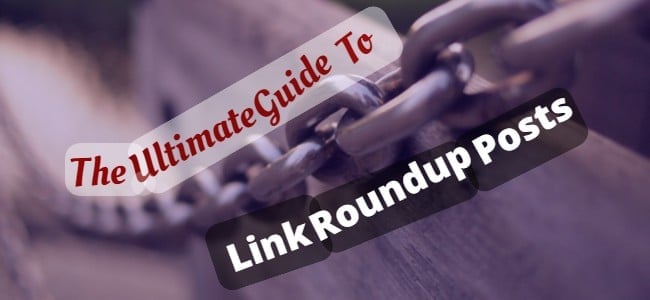 Guide To Link Roundup Posts
