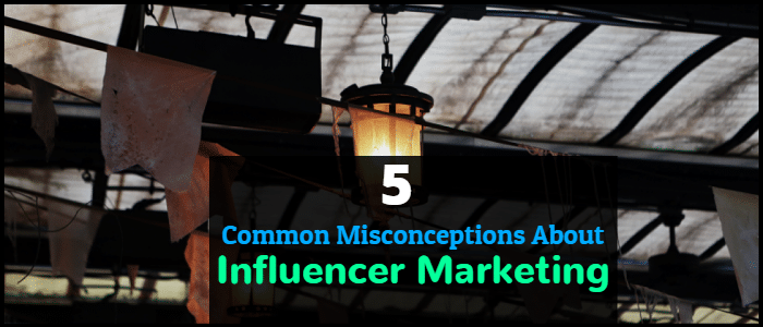 Common Misconceptions About Influencer Marketing
