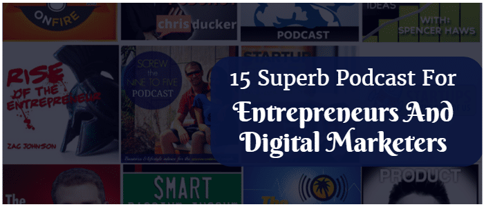 Podcasts For Entrepreneurs And Digital Marketers