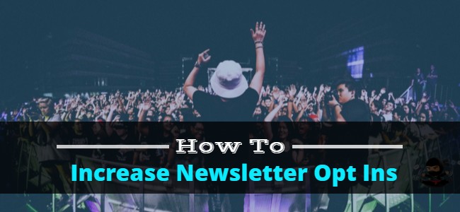 Increase Newsletter Opt Ins