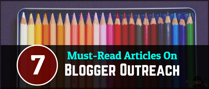 Must-Read Articles On Blogger Outreach