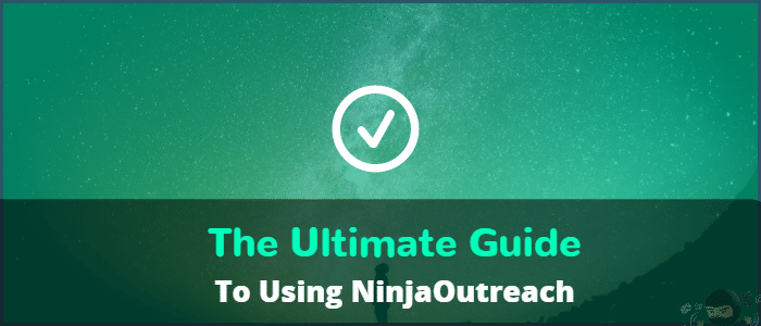 The Ultimate Guide To Using NinjaOutreach