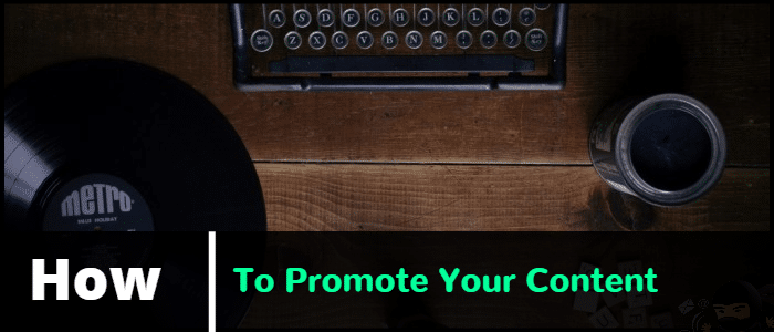 How To Promote Your Content