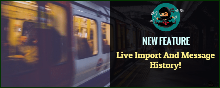 NEW Features - Live Import And Message History!