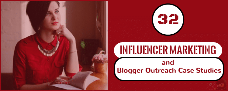 You are currently viewing Blogger Outreach & Influencer Marketing Case Studies [Updated]