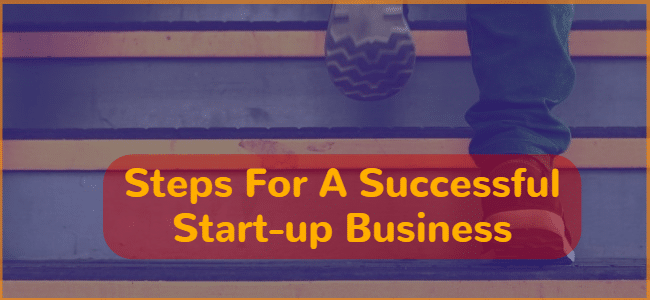 Steps For A Successful Start-up Business