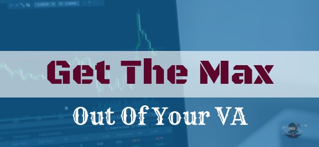 Get The Max Out Of Your VA