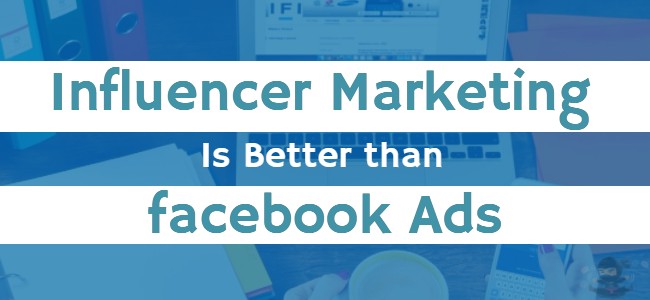 Tested! Influencer Marketing Is Better than Facebook Ads