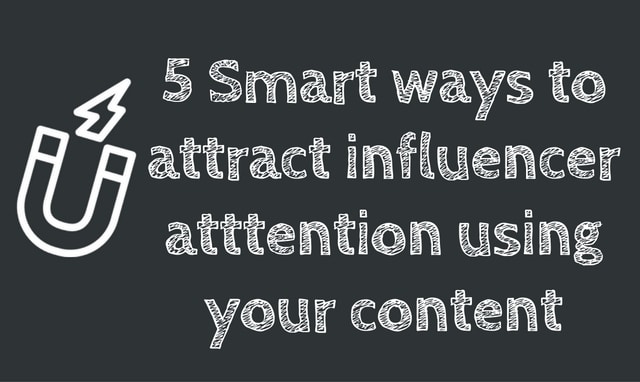 5-smart-ways-to-attract-influencer-atttention-using-your-content