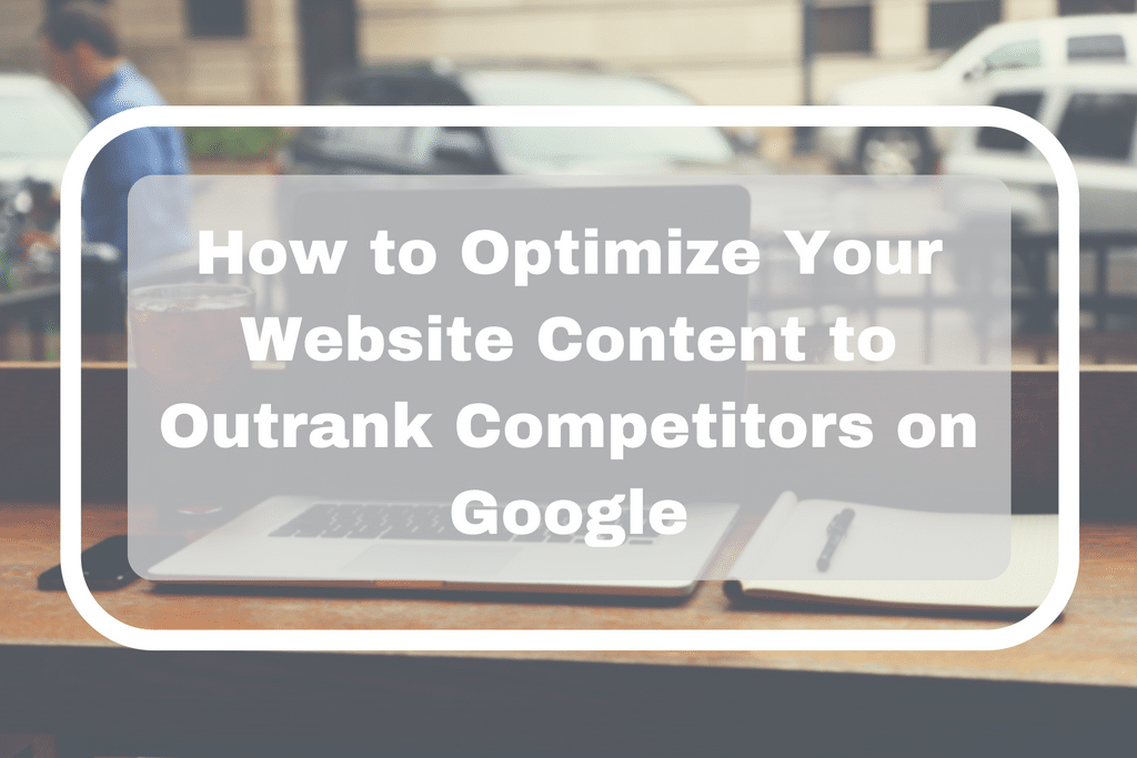 How to optimize your website content to outrank competitors